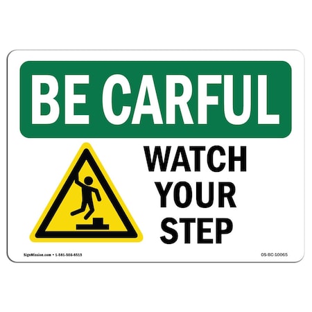 Signmission OSHA BE CAREFUL Sign, Watch Your Step, 10in X 7in Decal, 7" W, 10" L, Landscape, Watch Your Step OS-BC-D-710-L-10065